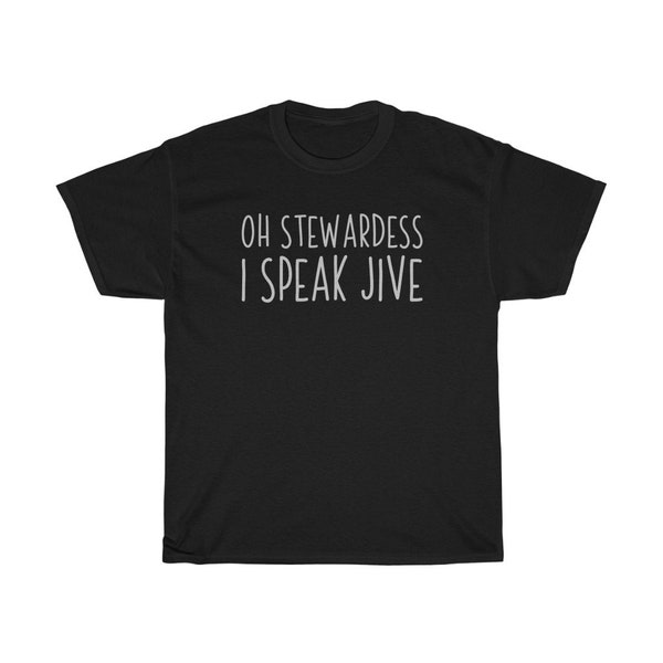 Oh Stewardess I Speak Jive T-Shirt