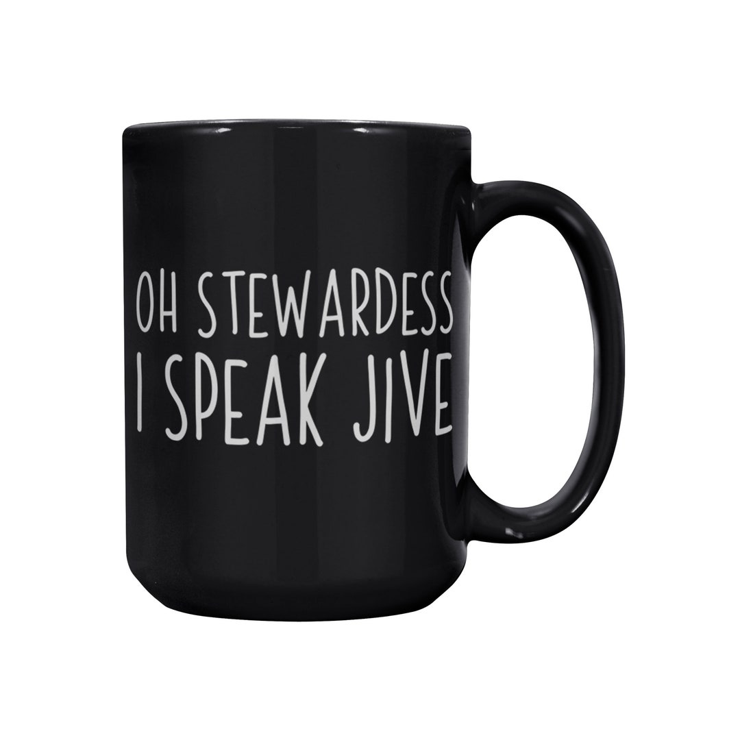 Oh Stewardess I Speak Jive 15 Oz Black Coffee Mug Etsy