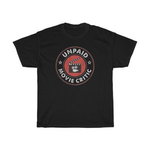 Unpaid Movie Critic Funny Sarcastic T-Shirt