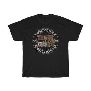 There&#39;s So Much Room For Activities Funny T-Shirt