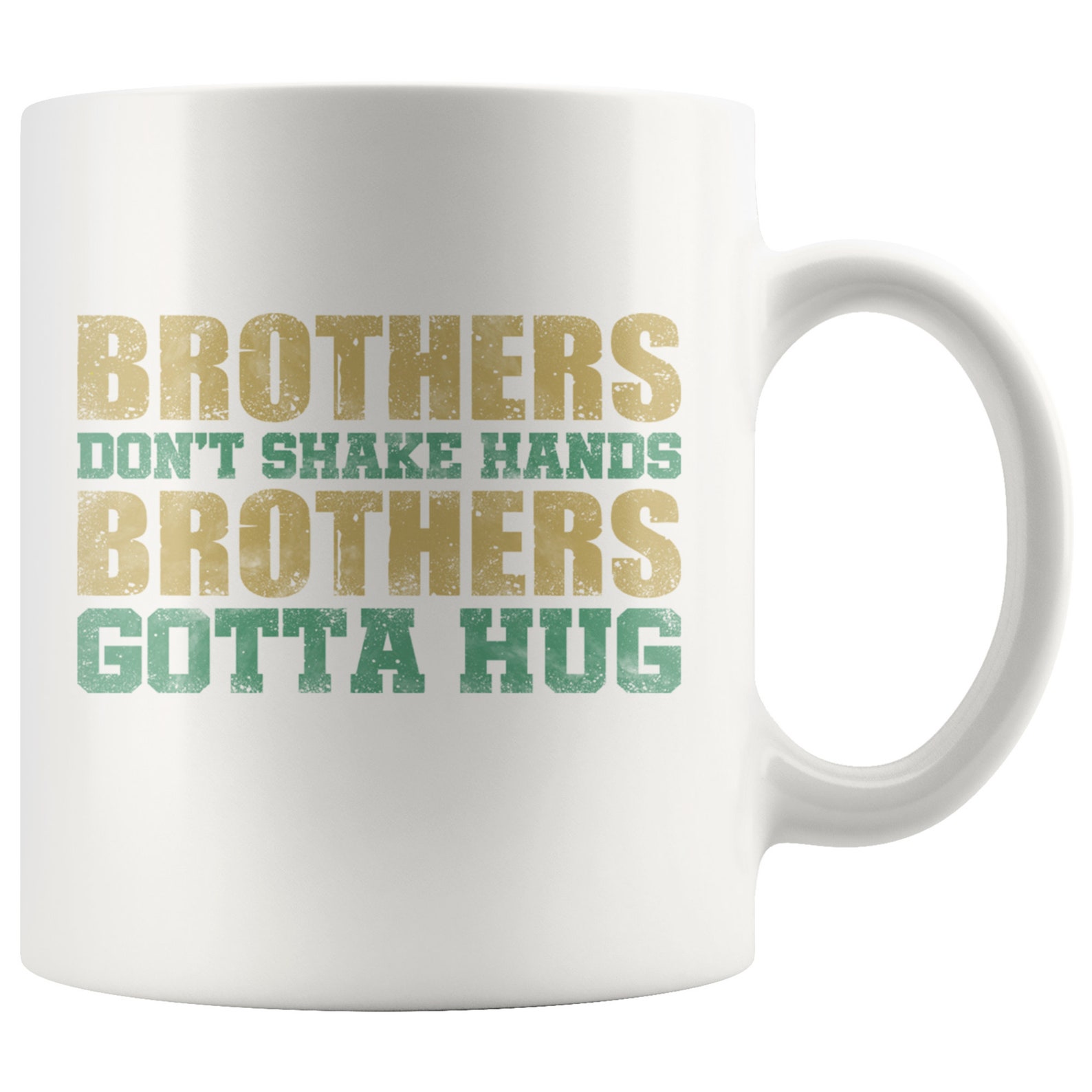 Brothers Don't Shake Hands Brothers Gotta Hug 11 oz White Etsy