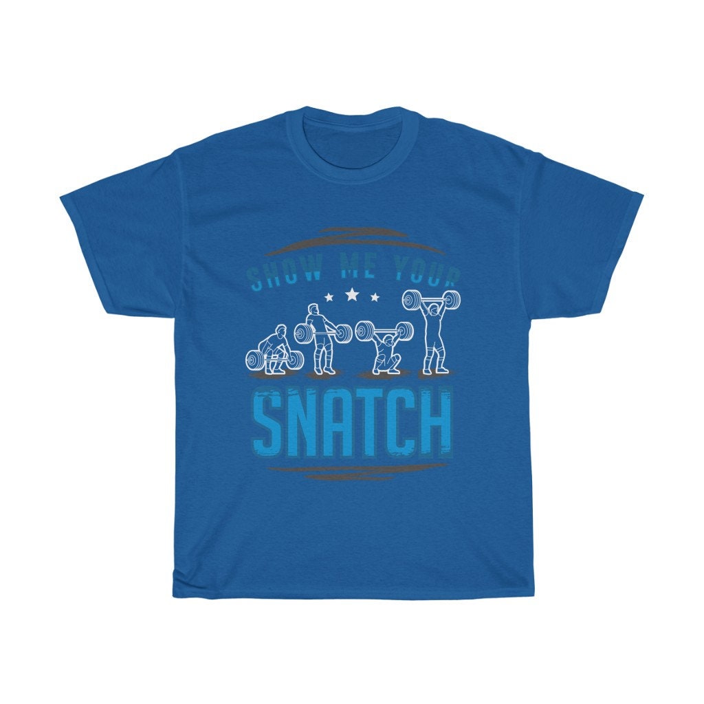 Discover Show Me Your Snatch Weightlifting Funny T-Shirt