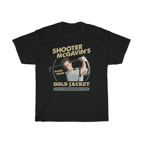 Shooter Mc Gavin's Gold Jacket Funny Golf Tournament T-shirt - Etsy