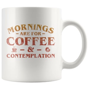 Mornings Are For Coffee & Contemplation Vintage 11 oz White Coffee Mug