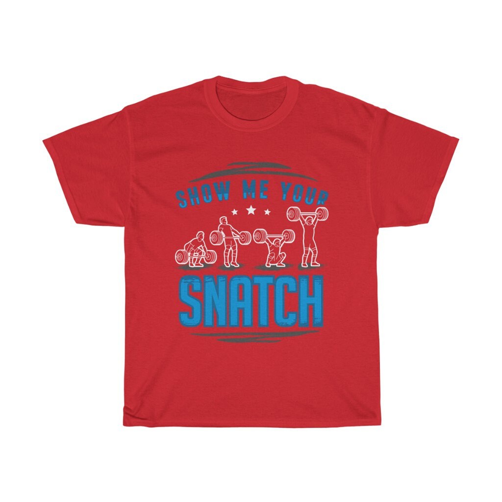 Show Me Your Snatch Weightlifting Funny T-shirt - Etsy