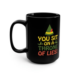 You Sit On A Throne Of Lies Funny 15 oz Black Coffee Mug