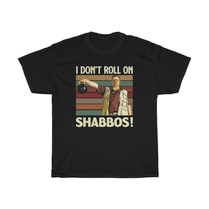 I Don&#39;t Roll On Shabbos Iconic Funny T-Shirt