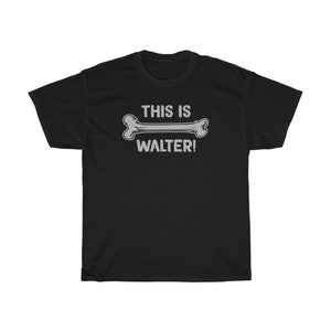 This Is Walter Funny Comedic T-Shirt