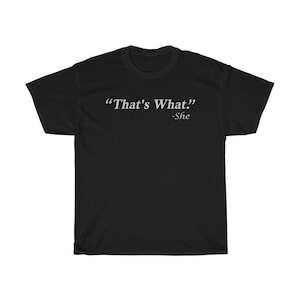 That Is What She Said Funny T-Shirt