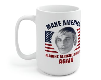 Make America Alright Alright Alright 15 oz Taza de café blanco
