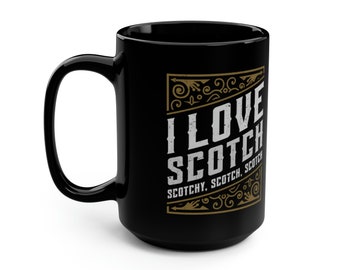May include: Black ceramic mug with a large handle. The mug features the text "I LOVE SCOTCH" in white, with "SCOTCHY, SCOTCH, SCOTCH" below, all within a decorative gold-colored frame. A beverage container.