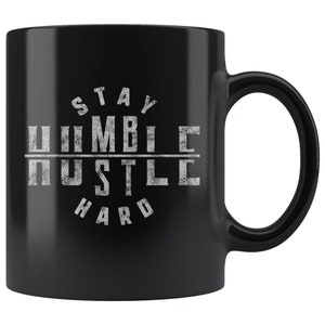 Stay Humble Hustle Hard Inspirational Life Quote 11oz Black Coffee Mug