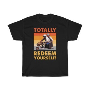 Totally Redeem Yourself T-Shirt Totally Redeem Yourself T-Shirt