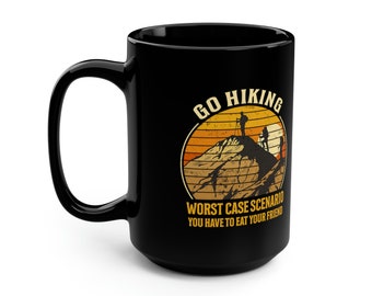 Go Hiking Funny Eat Your Friends 15 oz Black Coffee Mug