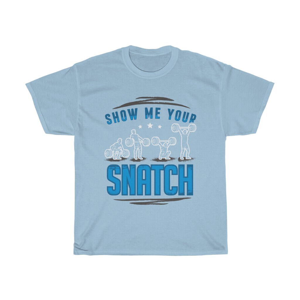Discover Show Me Your Snatch Weightlifting Funny T-Shirt
