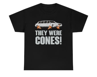 They Were Cones Funny Driving Wedding Funny Shirt