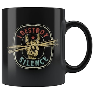 I Destroy Silence 11 oz Black Coffee Mug