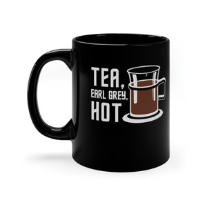 Tea Earl Grey Hot Funny 11 oz Black Coffee Mug