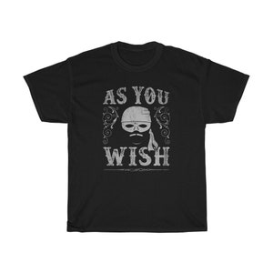 As You Wish Iconic Heartwarming T-Shirt