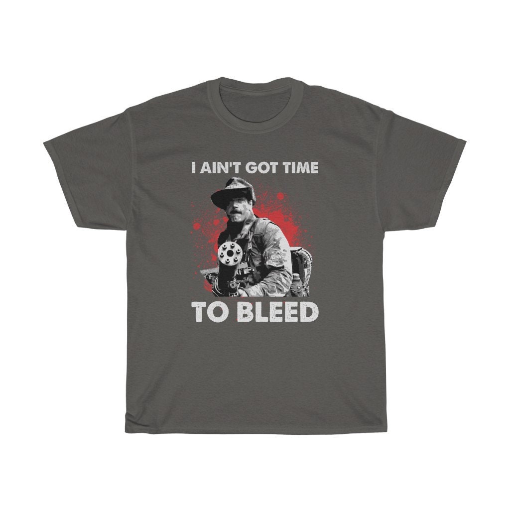 Predator I Aint Got Time To Bleed T Shirts, Hoodies, Sweatshirts