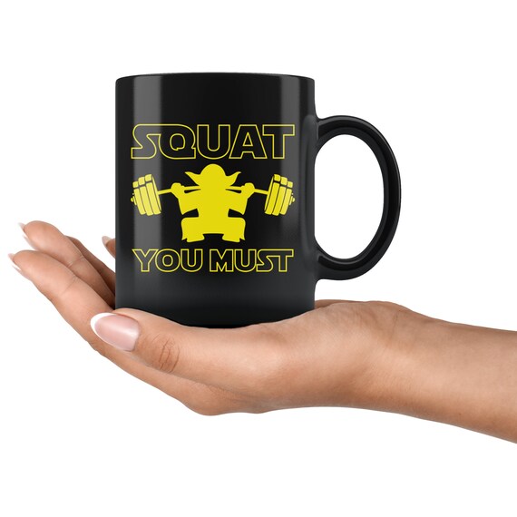Squat You Must Funny Weight Lifting Gym 11 Oz Black Coffee Mug - Etsy