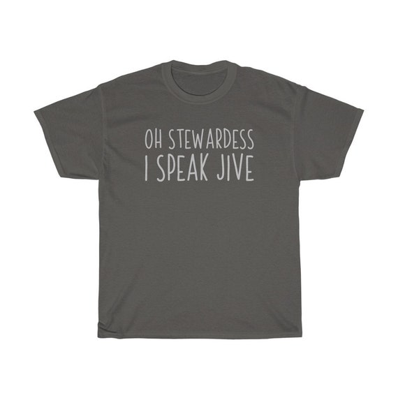 Oh Stewardess, I Speak Jive T-Shirt Oh Stewardess, I Speak Jive T-Shirt