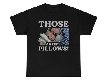 Those Aren&#39;t Two Pillows Funny Shirt