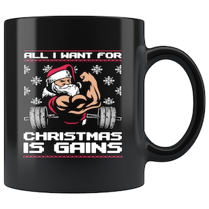 All I Want For Christmas Is Gains 11 oz Black Coffee Mug