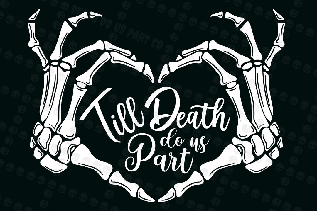 Till Death Do Us Part Gothic Skeleton Hand Wedding Love Png,svg,eps