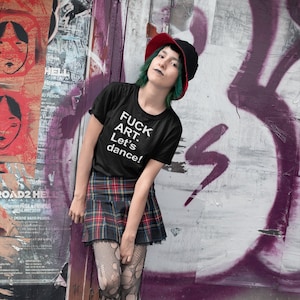 F**K ART Let’s Dance T-Shirt