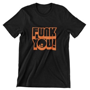 Funk You Funk Soul  T-Shirt