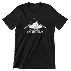 Feed The Poor Eat The Rich  T-Shirt