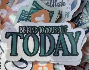 May include: A collection of colorful stickers with various messages, including "Be Kind to Yourself Today", "Be a Little Selfish", and "What's Mine is Mine".