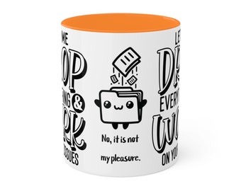 Quirky Humor 11oz Mug Let Me Drop Everything it is Not My Pleasure Funny Gift for Busy Bees at Home and Office