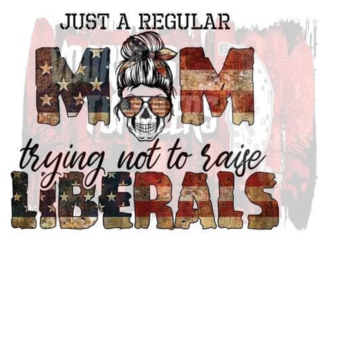 Download Just a regular mom trying not to raise liberals svg jpeg | Etsy