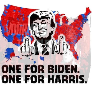 one for biden one for harris TRUMP middle finger svg png jpeg digital download only sublimation printable vinyl trump 2024