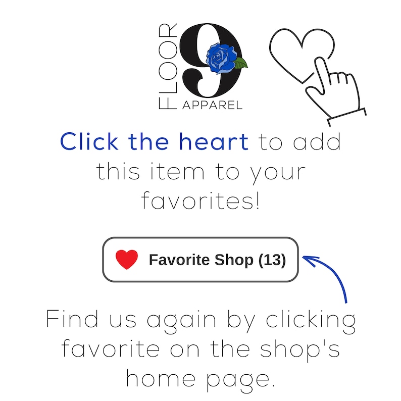 May include: A graphic featuring the text Floor 9 Apparel with a blue rose icon, a heart icon with a hand cursor, and the text Click the heart to add this item to your favorites. Below is a button labeled Favorite Shop (13) with a blue arrow pointing to it.