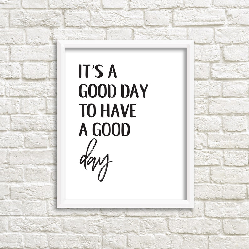 It's a Good Day to Have a Good Day Wall Art Instant Etsy