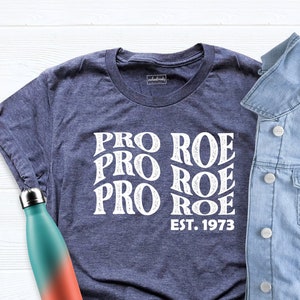 Pro Roe Est 1973 Shirt, Equality Shirt, Womens Rights Shirt, Protest Shirt, Roe V Wade Shirt, Feminism Shirt, 1973 Shirt, Pro Choice Shirt