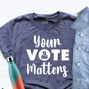 Your Vote Matters Shirts, Election 2024 Tshirt, Vote Shirt, Politics Shirt, Democrat Tshirt, Register to Vote Tshirts, Vote it Matters Shirt