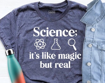 Science Shirt, It's Like Magic But Real tee, Teacher Shirt, Gift for Teacher Day, Scientist Shirt, Science Lover Tee, Science Teacher Outfit