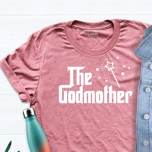 The Godmother Shirt, The Godmother Tee, Godmother Shirt, Shirt for Godmother, Shirt For Mothers, Mother&#39;s Day Shirt, Godmother Tshirt