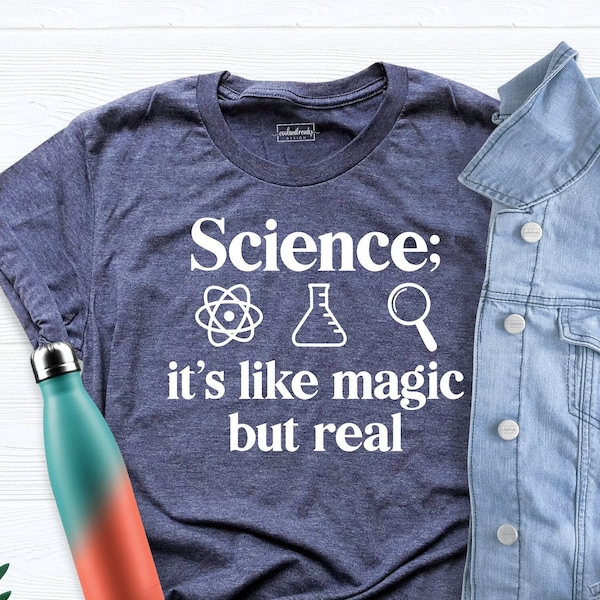 Science Shirt, It's Like Magic But Real tee, Teacher Shirt, Gift for Teacher Day, Scientist Shirt, Science Lover Tee, Science Teacher Outfit