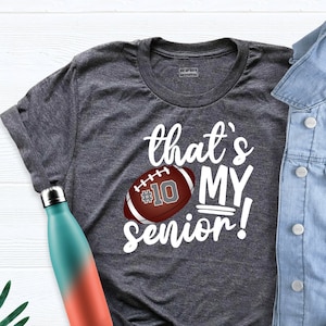 Senior 2025 Shirt, Football Shirt, That's My Senior Football Shirt, Class of 2025 Senior Shirt, Custom Football Senior Tee, Game Day Shirt
