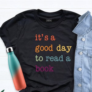 It Is A Good Day To Read A Book Shirt, Teacher Gift Shirt, Back To School Shirt, Book Shirt, Gift For Book Lover, Bookworm, Teacher Shirts