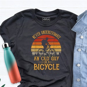 Bicycle Shirt, Cycling T-Shirt, Gift For Grandpa, Funny Bicycle Tee Shirt, Never Underestimate And Old Guy On A Bicycle Shirt, Grandpa Shirt