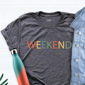 Women Weekend Shirt, Teacher Shirt, Funny Friday Tee, Weekend Lover Tee, Weekend Party T-shirt, Women Camping Shirt, Weekend T-shirt