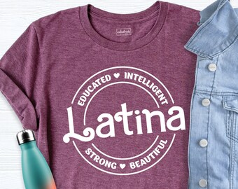 Educated Intelligent Latina Tshirt, Strong Beautiful Latina Shirt, Hispanic Heritage Month Celebrate Shirt, Strong Intelligent Latina Shirt