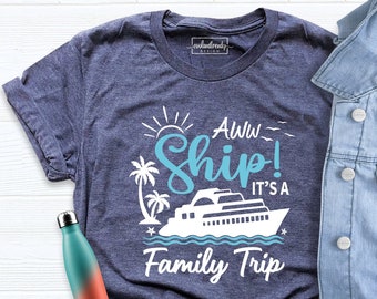 Cruise Shirts, Custom Family Cruise Trip Shirts, Aww Ship It's a Family Trip, Family Cruise Shirts, Family Vacation Shirts, Weekend Shirt