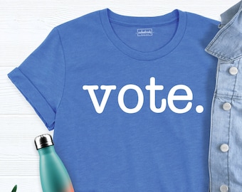 Vote Shirt, Politics Shirt, Voter Tshirt, Voting Tee, Vote Election Shirt, Vote Shirt Women, Voter Tshirt, Voting Tshirt, Feminist Shirt